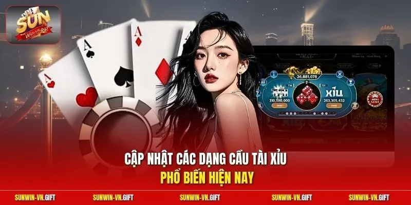 Cập nhật các dạng cầu tài xỉu phổ biến hiện nay